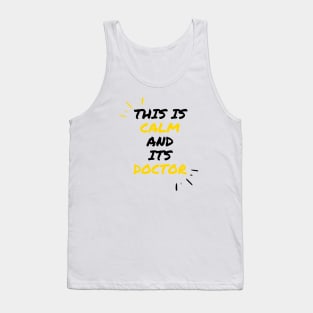 This Is Calm And Its Doctor Tank Top